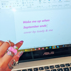 wake me up when september ends ~ 😈 (cover with toady)
