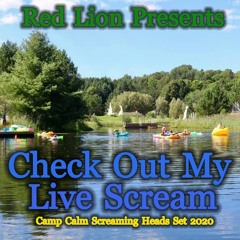 Red Lion Presents - Check Out My Live Scream - Camp Calm Screaming Heads Set 2020