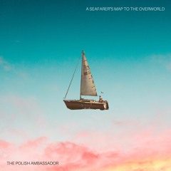 The Polish Ambassador - A Seafarer's Map To The Overworld