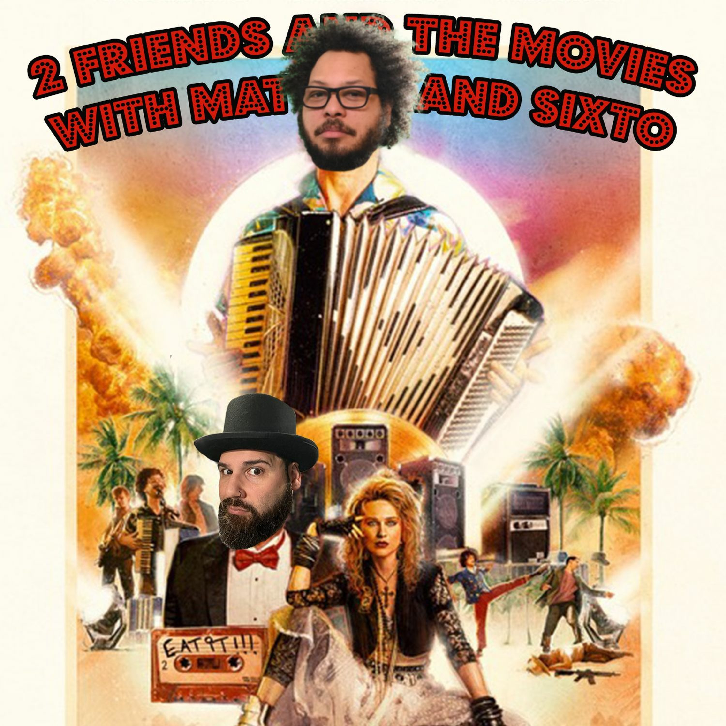 Two Friends and The Movies with Matt and Sixto