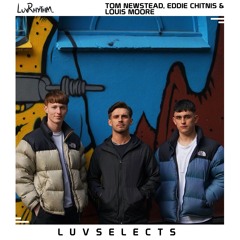LuvSelects // Tom Newstead, Eddie Chitnis & Louis Moore // 010