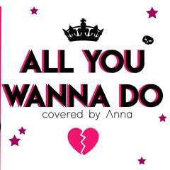 All You Wanna Do (Six The Musical) Covered By Anna