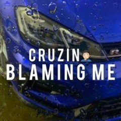 Cruzin - Blaming Me (PROD. TANZ)
