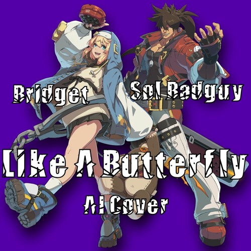 Bridget + Sol Badguy - Like A Butterfly (AI Cover)