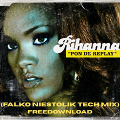 Rihanna - Pon De Replay ( Falko Niestolik Tech Mix ) FREEDOWNLOAD