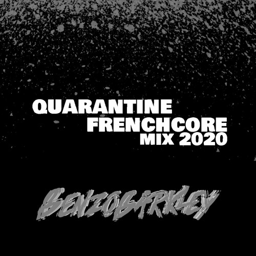 BenzoBarkley - Quarantine Frenchcore Mix 2020