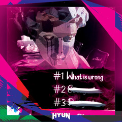 What is wrong(Original mix)-HYUN[OUT NOW=BUY]