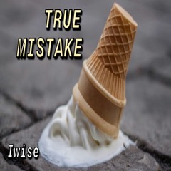 TRUE MISTAKE (Prod. UNLUCKY)