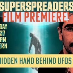 On the Making of Episode 2 of The Hidden Hand Behind UFOs (a Superspreaders Special)