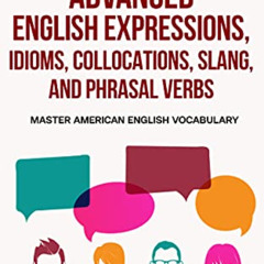 Get EBOOK 📰 Advanced English Expressions, Idioms, Collocations, Slang, and Phrasal V