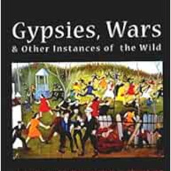 [VIEW] KINDLE 📍 Gypsies, Wars & Other Instances of the Wild: Civilization & Its Disc