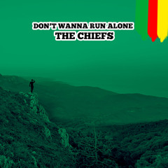 Don't wanna run alone - The Chiefs