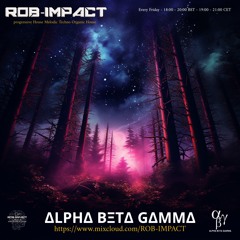 ROB-IMPACT PRESENTS ALPHA BETA GAMMA LIVE 16TH FEBRUARY 2024