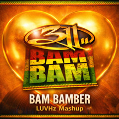 BAM BAMBER  (311 Amber x Sister Nancy Bam Bam) LUVHz Mashup