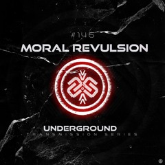 MORAL REVULSION I Underground - ТЯΛЛSMłSSłФЛ CXLVI