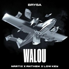 BRYSA - WALOU (NARTIX X ANTHEM X LOW KEY V2 BOOTLEG)  (900 FOLLOWERS FREE DL)
