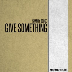 Sammy Deuce - GIVE SOMETHING // MS214