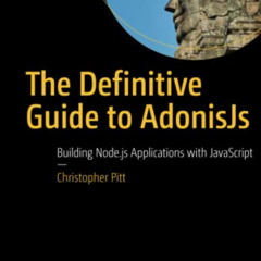 [Free] PDF 💑 The Definitive Guide to AdonisJs: Building Node.js Applications with Ja