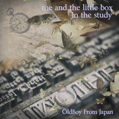 me and the little box in the study ～僕と書斎の小さな箱～