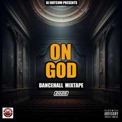 DJ DOTCOM PRESENTS ON GOD DANCEHALL MIX (JAN - 2025) (EXPLICIT)🔑