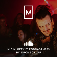 🎧M.E.M WEEKLY PODCAST #023 BY @POMBOKLAP 🎧