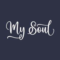 My soul
