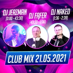 DJ Jerzman | DJ Fąfer | DJ Naked - Club Mix 21.05.2021r.