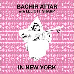 Bachir Attar With Elliott Sharp - Arracks Tehta'l Kamar (FTNLP010 - B3)