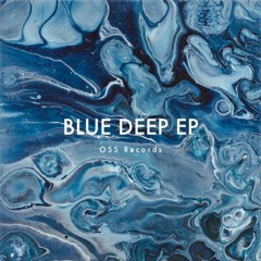 [OSS019] - Blue Deep EP - Preview