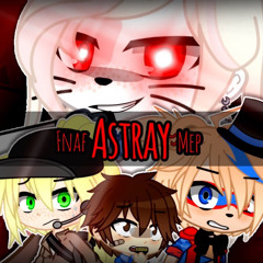 Astray fnaf song