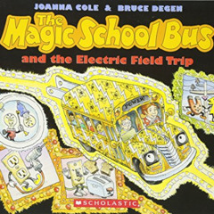 GET KINDLE 📙 The Magic School Bus And The Electric Field Trip by  Joanna Cole,Bruce