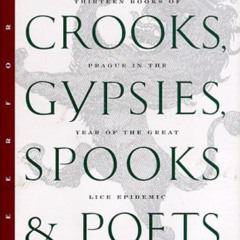 [Download] EPUB 🧡 Commies, Crooks, Gypsies, Spooks & Poets: Thirteen Books of Prague