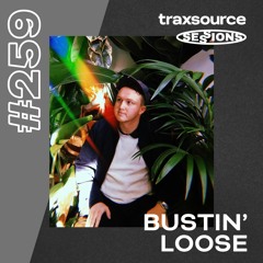 TRAXSOURCE LIVE! Sessions #259 - Bustin' Loose