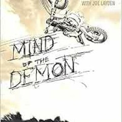 [Read] [EPUB KINDLE PDF EBOOK] Mind of the Demon: A Memoir of Motocross, Madness, and the Metal Muli