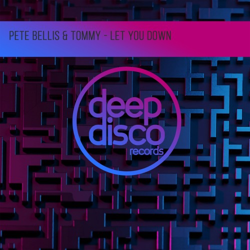 Pete Bellis & Tommy - Let You Down