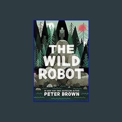 (DOWNLOAD PDF)$$ 📕 The Wild Robot (Volume 1) (The Wild Robot, 1) (Ebook pdf)