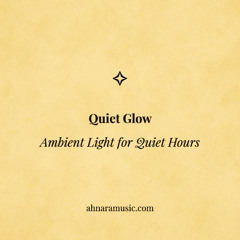 Quiet Glow | Ahnara Music