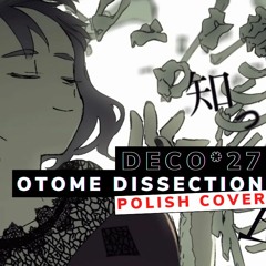 Otome Dissection - DECO*27 - polish cover by baquu