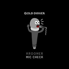 KROONER - Mic Check [Gold Digger]