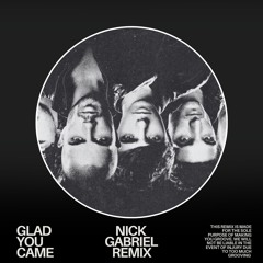 Glad You Came (Nick Gabriel Remix) *Free Download*