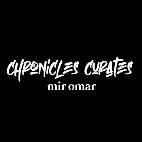 Chronicles Curates : Mir Omar