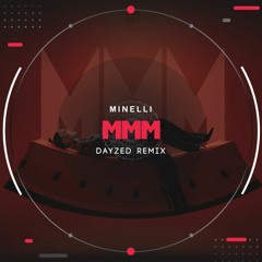 MMM - Minelli (Dayzed Remix)