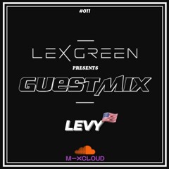 LEX GREEN presents GUESTMIX #011 - LEVY (US)