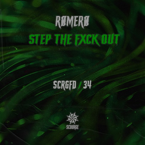 RØMERØ - STEP THE FXCK OUT [Scourge]