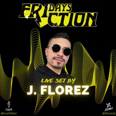 "Friction Fridays" Live Set By J Florez