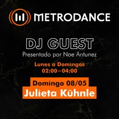 METRODANCE DJ Guest 08/05 @ Julieta Kühnle