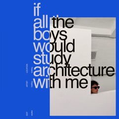 if all the boys would study architecture with me