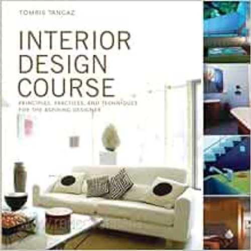 READ PDF 🗸 Interior Design Course: Principles, Practices, and Techniques for the Asp