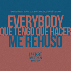 Everybody x Qué Tengo Que Hacer x Me Rehúso (Luigi Beltrán Mashup) [2 vrs.]