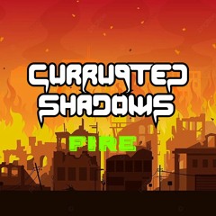 Currupted Shadows - FIRE